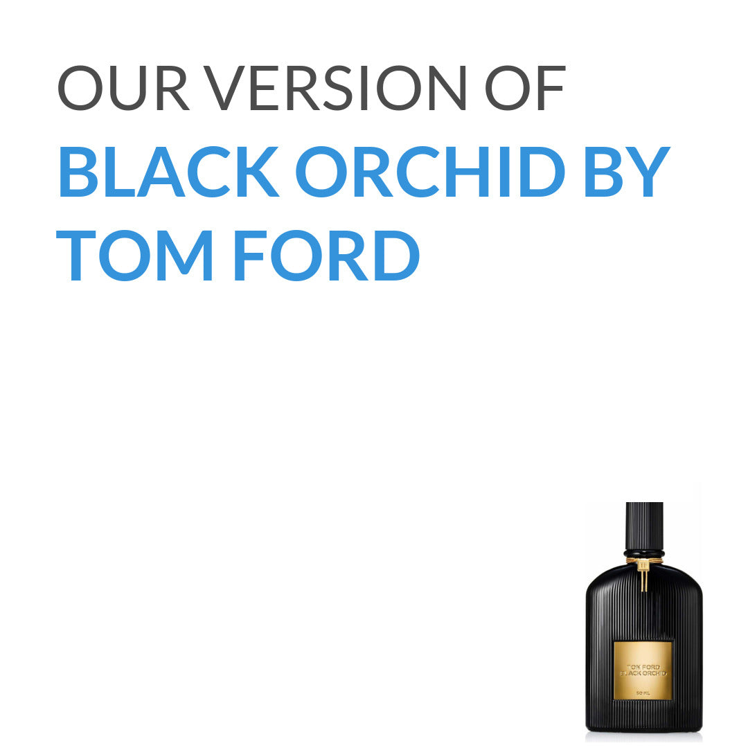 Our version of Black Orchid from Tom Ford