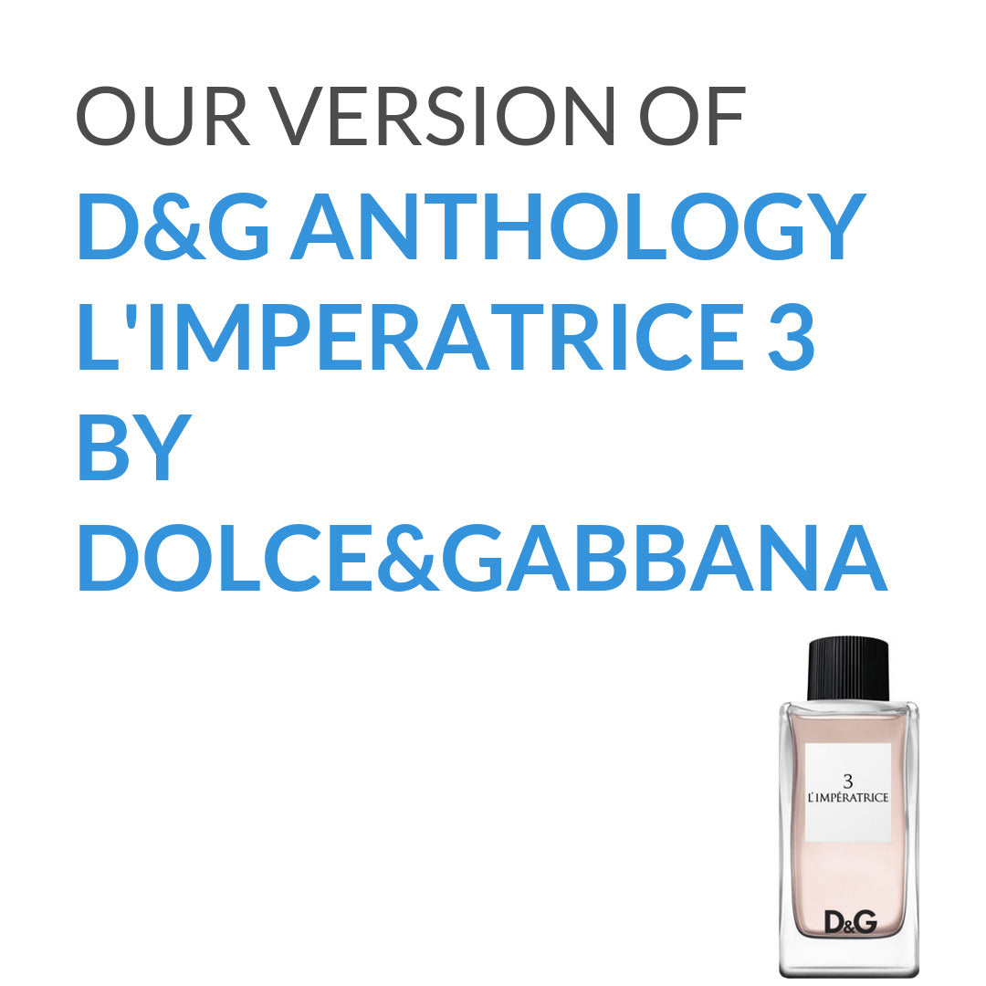 Our impression of D&G Anthology L'Imperatrice 3 Dolce&Gabbana for women Dolce&Gabbana