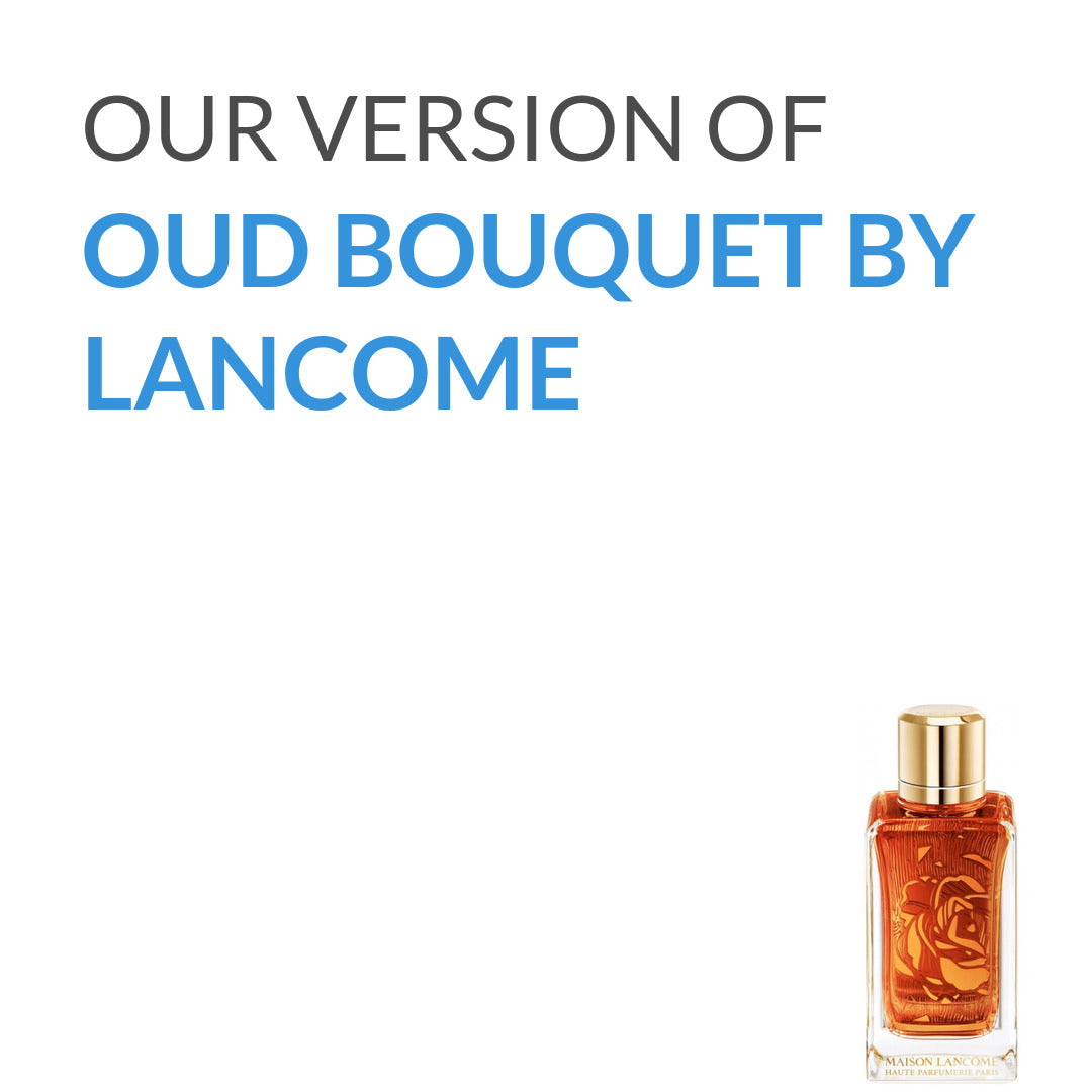Our version of Oud Bouquet Lancome from Lancome