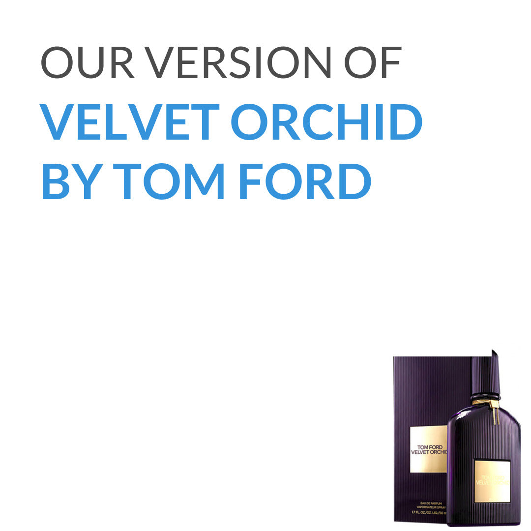 Our version of Velvet Orchid from Tom Ford