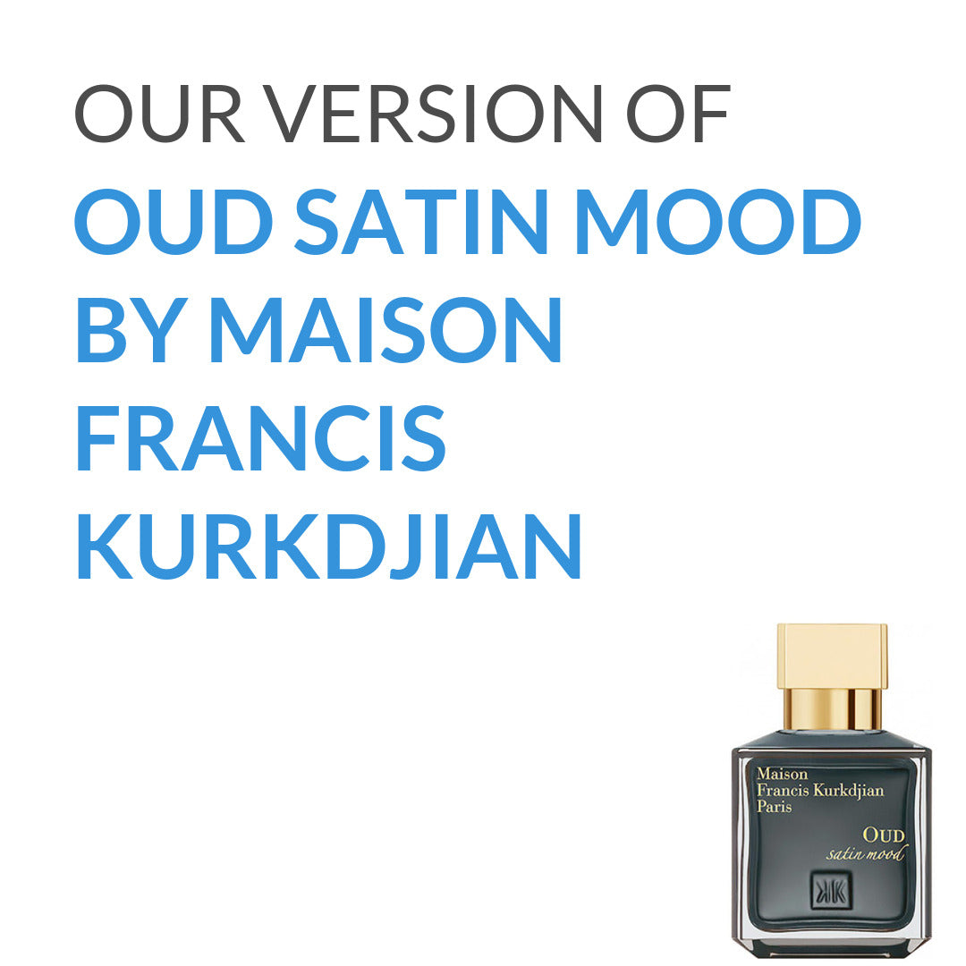 Inspired version of Oud Satin Mood by Maison Francis Kurkdjian