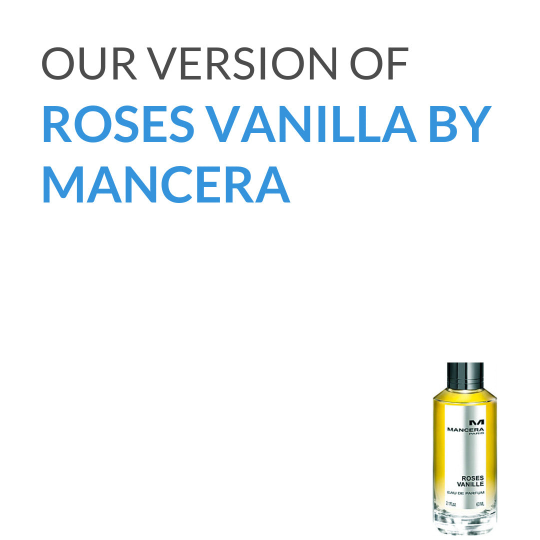 Inspired version of Roses Vanilla by Mancera (Quality A)