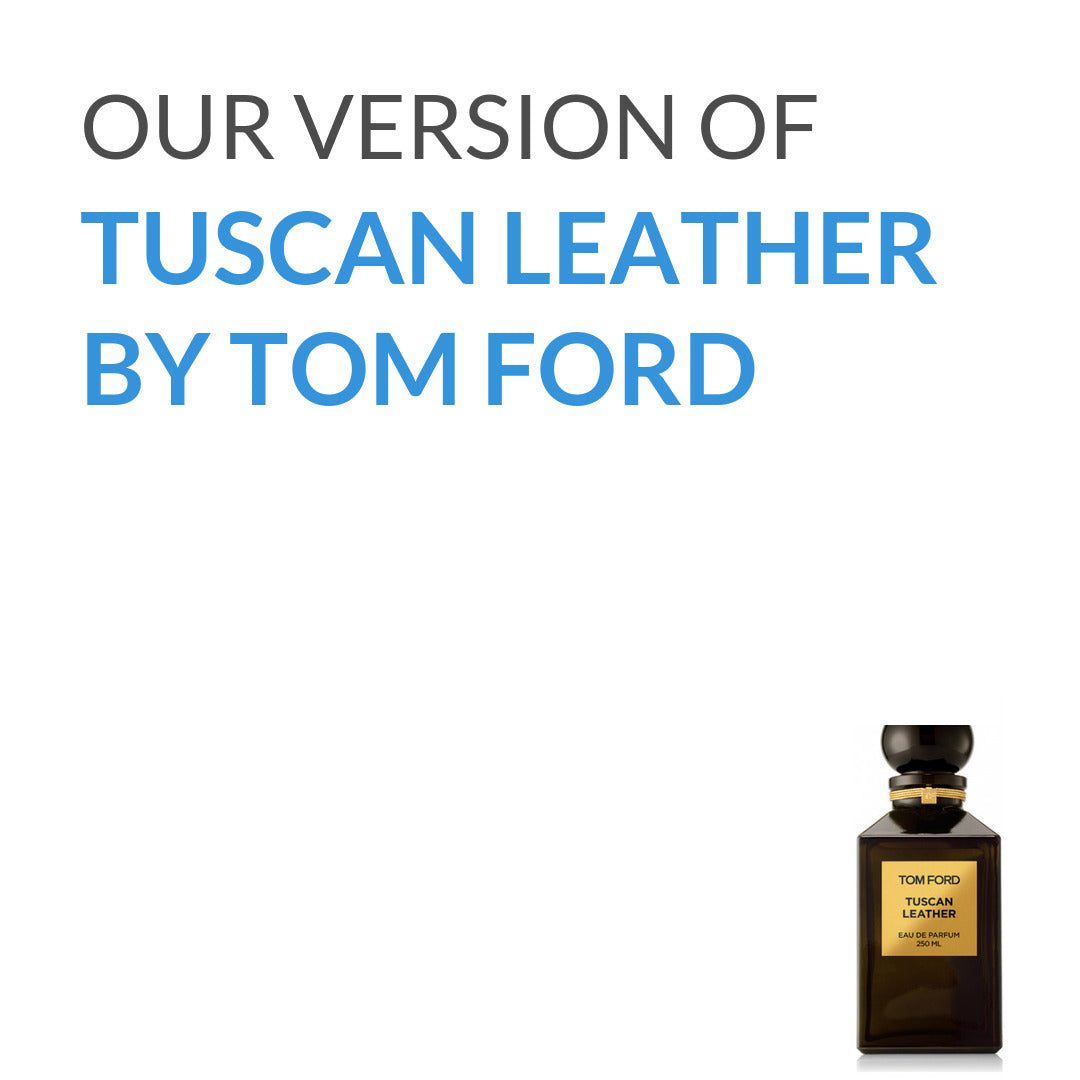 Our version of Tuscan Leather from Tom Ford