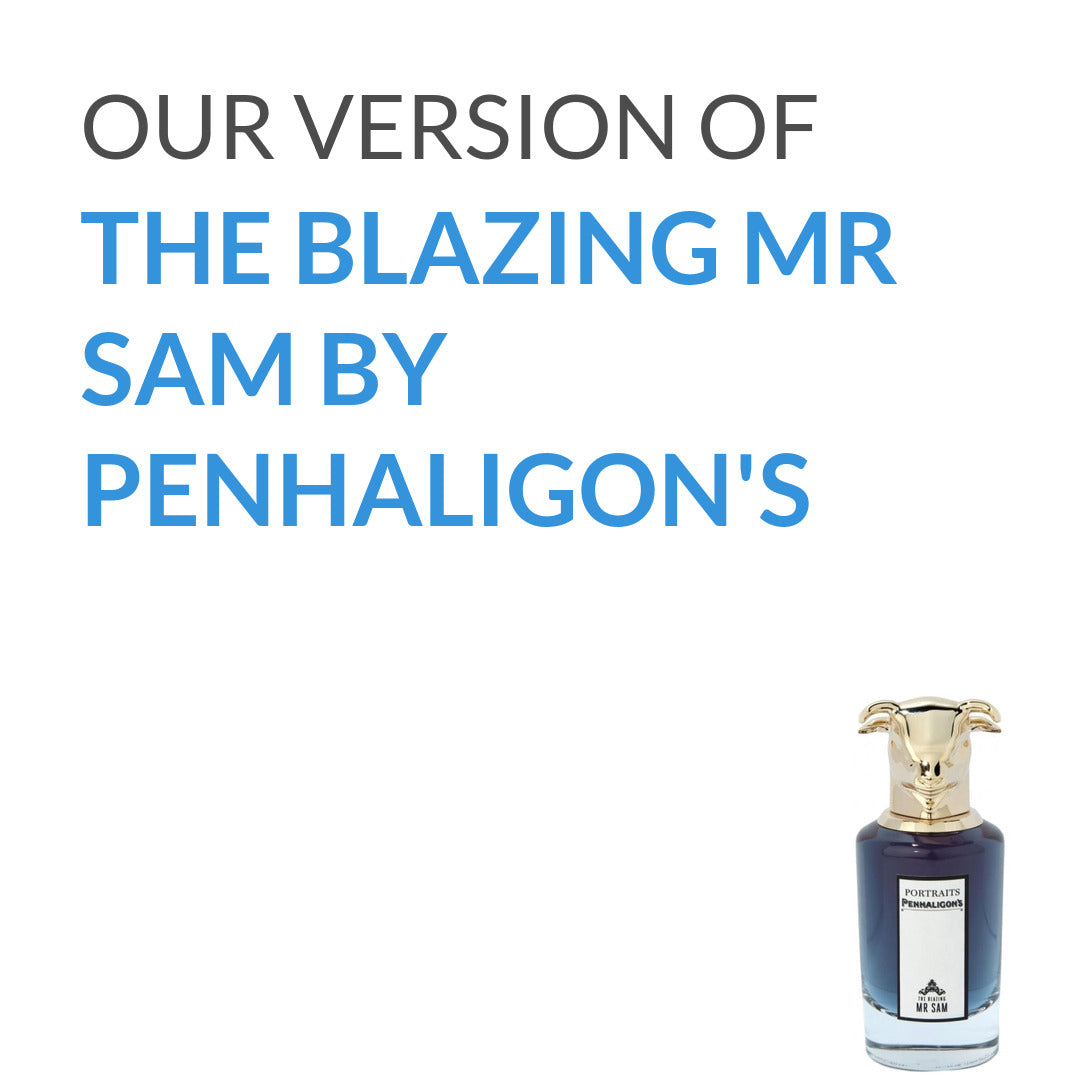 Our version of The Blazing Mr Sam Penhaligon's by Penhaligon's