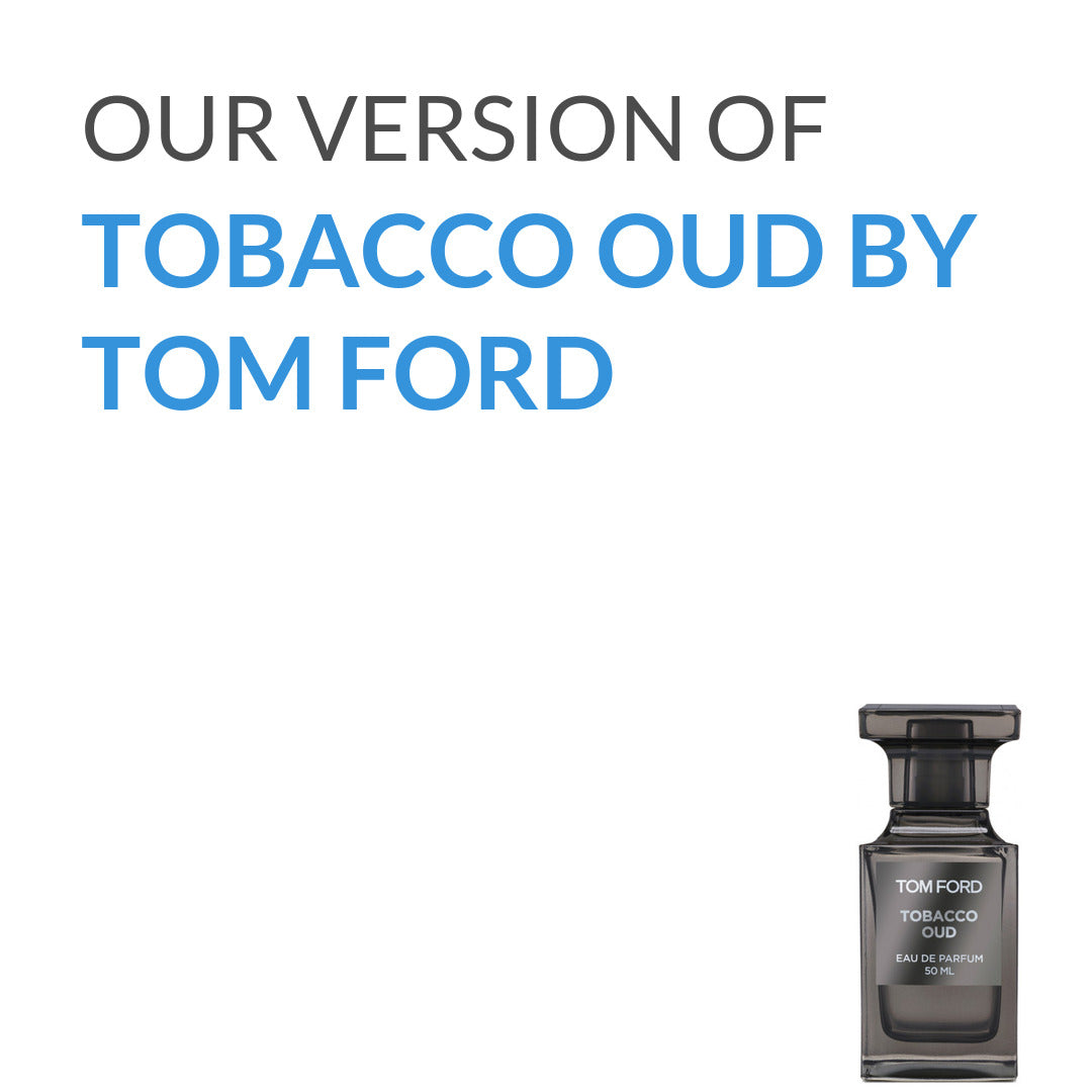 Our version of Tobacco Oud from Tom Ford