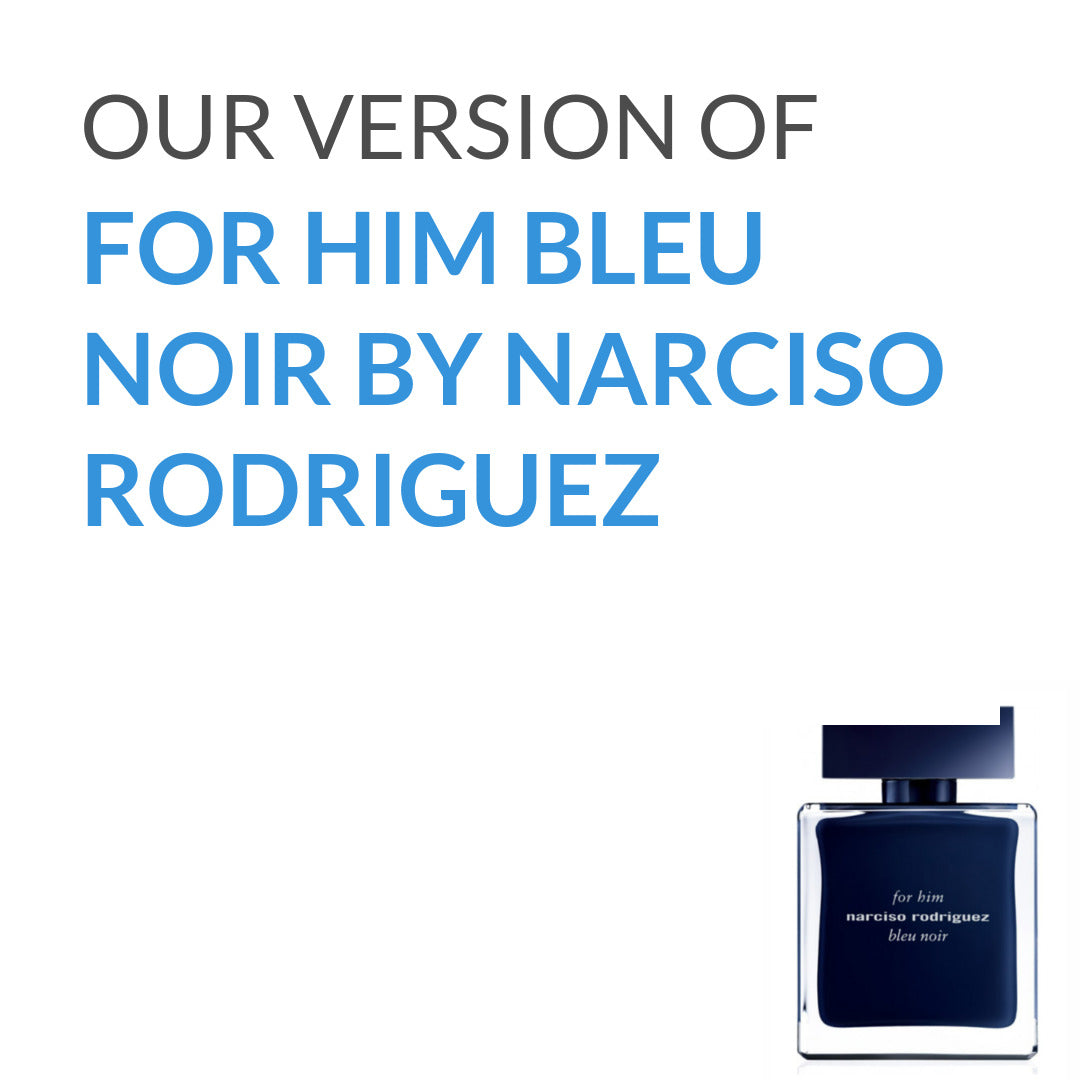 Inspired version of for Him Bleu Noir by Narciso Rodriguez (Quality A)